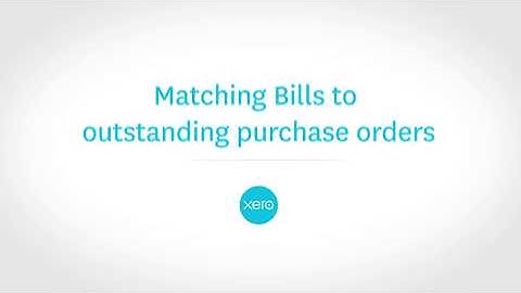 How to Match Bills to Outstanding Purchase Orders | Xero Tutorial