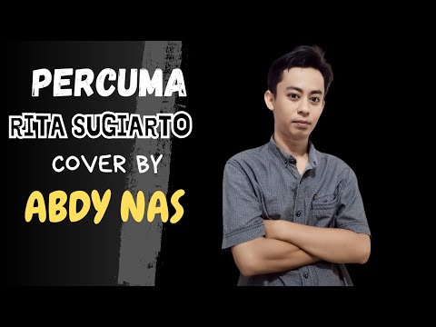 PERCUMA - RITA SUGIARTO -  Cover By ABDY NAS (Video Lirik)