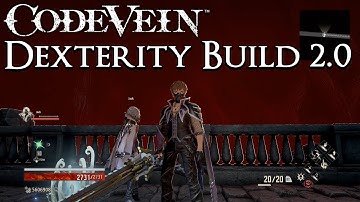 Code Vein - Dexterity Build 2.0 - Big Buffed Whacks