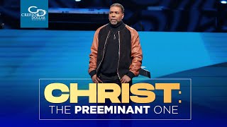 Christ: The Preeminent One - Episode 2 by Creflo Dollar Ministries 6,516 views 3 weeks ago 28 minutes