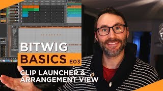 Bitwig Studio Basics E03 Clip Launcher & Arrangement (2019) Wealth