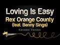 Rex orange county  loving is easy ft benny sings karaoke version