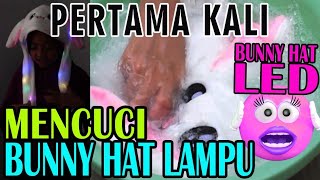 Cuci Bunny Hat LED | Tutorial Cara mencuci Bunny Hat Lampu