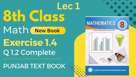 8th Class Math Exercise 1.4 | Complete Solution | New Book | Punjab Text Book #8thclassmaths