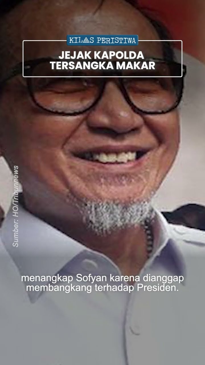Kilas Peristiwa: Jejak Sofyan Jacob Mantan Kapolda Metro Jaya Tersangka Makar, 'Musuh' Gus Dur-Mega