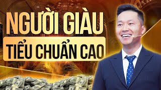 Người GIÀU luôn có Tiêu Chuẩn Cao trong mọi việc | Nguyễn Xuân Nam Official