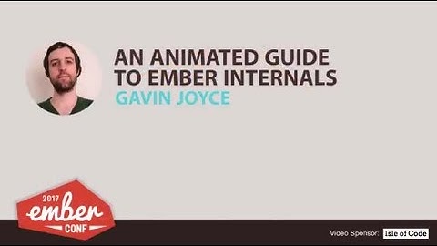EmberConf 2017: An Animated Guide to Ember Internals by Gavin Joyce