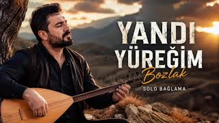 YANDI YÜREĞİM | Yeni Bozlak 2026 | Solo Bağlama | Duygusal Türk Halk Müziği