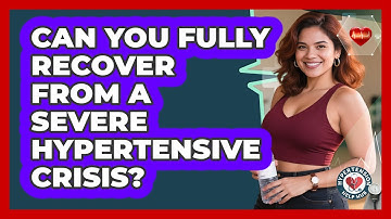 Can You Fully Recover From A Severe Hypertensive Crisis? - Hypertension Help Hub