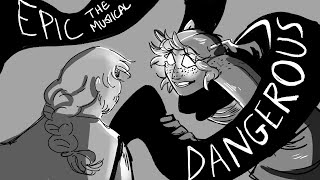 Dangerous [ Epic the Musical Animatic ]