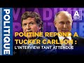 URGENT: POUTINE REPOND A TUCKER CARLSON  DURANT L'INTERVIEW TANT ATTENDUE EN FRANCAIS