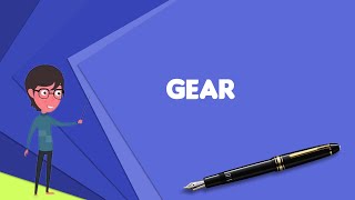 What is Gear? Explain Gear, Define Gear, Meaning of Gear
