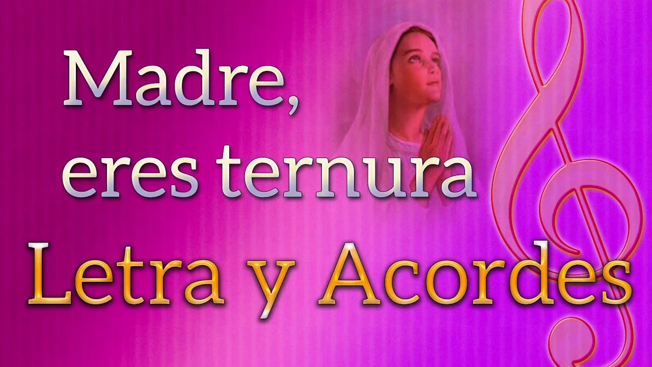 Canto De Madre Eres Ternura Letra