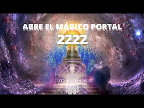 2222 hz Portal Abierto | Recibe Bendiciones de Amor, Dinero, Buena Suerte, Magia | Activa Deseos