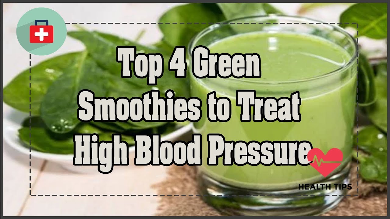 Top 4 Green Smoothies To Treat High Blood Pressure Health Today YouTube Top 4 Green Smoothies To Treat High Blood Pressure Health Today YouTube