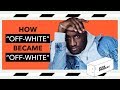 How OFF-WHITE Became OFF-WHITE (The Real Story) 2018