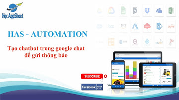 #Học_AppSheet/ #Automation/ Chatbot gửi thông báo từ AppSheet đến Google chat