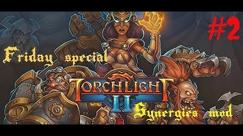 Friday Special: Torchlight 2 with Synergies Mod Hardcore Elite- ep.2