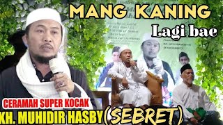 Ceramah Ustadz Sebret |Mang kaning Lagi Bae |KH.MUHIDIR HASBY|