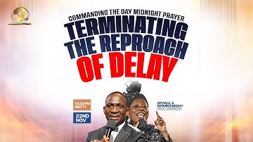COMMANDING THE DAY MIDNIGHT PRAYER || TERMINATING THE REPROACH OF DELAY || 22-11-2025