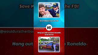 Save MrBeast or Hang Out With Cristiano Ronaldo #shorts #wouldyourather