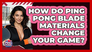 How Do Ping Pong Blade Materials Change Your Game? - Ping Pong Prodigy