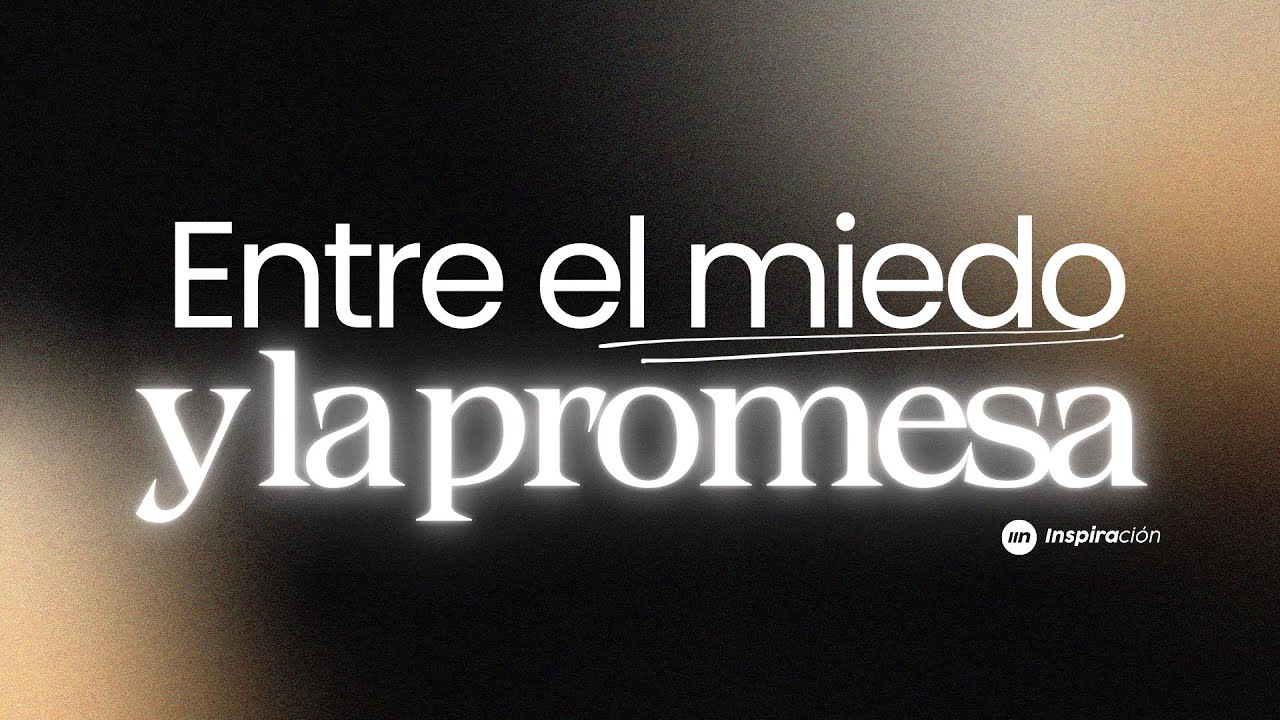 Entre el miedo y la promesa - YouTube