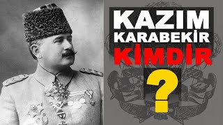 KAZIM KARABEKİR KİMDİR? - AHMET ŞİMŞİRGİL