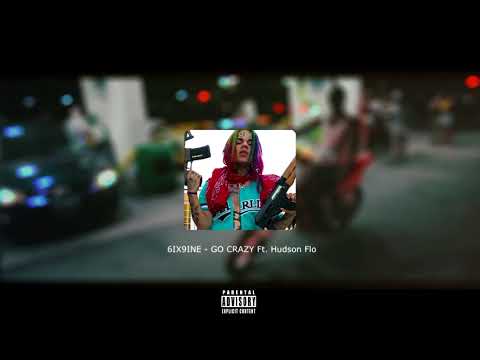 6Ix9Ine - Go Crazy Ft. Hudson Flo