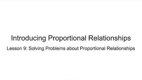 Grade 7 Unit 2 Lesson 9 Solving Problems About Proportional Relationships