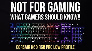 Why I Regret Buying the Corsair K60 RGB Pro Low Profile! - You should be aware!