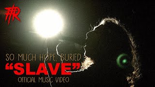 So Much Hope, Buried - &quot;Slave&quot; (Official Music Video) 4k | Post-Hardcore [2022]