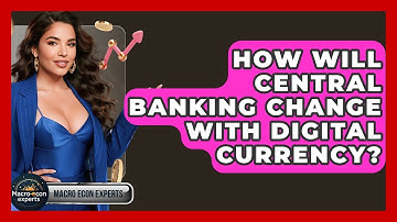 How Will Central Banking Change With Digital Currency? - Macroecon Experts