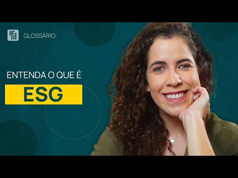 Conheça o ESG e comece a investir de forma sustentável | Glossário IF | Inteligência Financeira