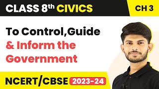 To Control, Guide and Inform the Government - Why Do We Need a Parliament | Class 8 Civics Ch 3