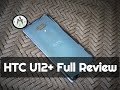 HTC U12+ Full Review