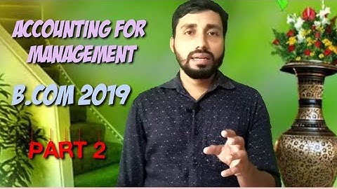ACCOUNTING FOR MANAGEMENT || B. COM 2019||PART 2