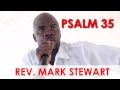 Psalm 35  rev mark stewart