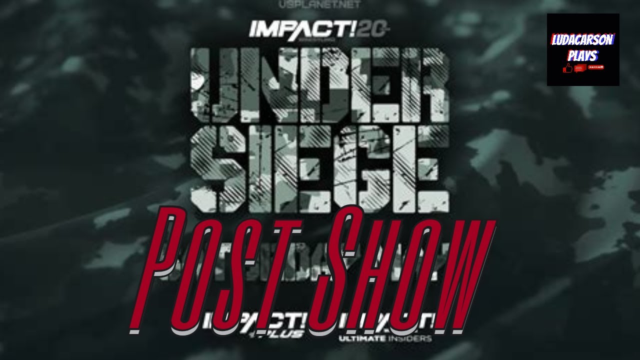 Impact Wrestling Under Siege 2022 Post-Show Review