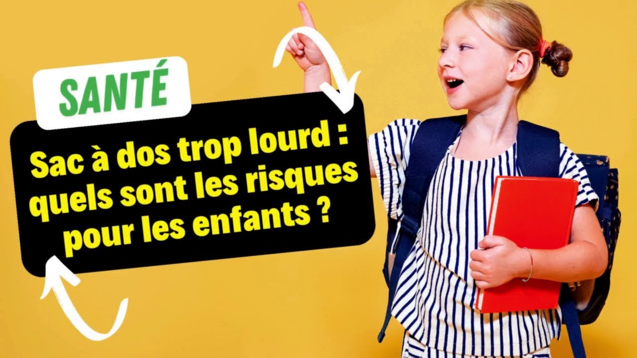 Sac à dos trop lourd : quels sont les risques pour les enfants ?