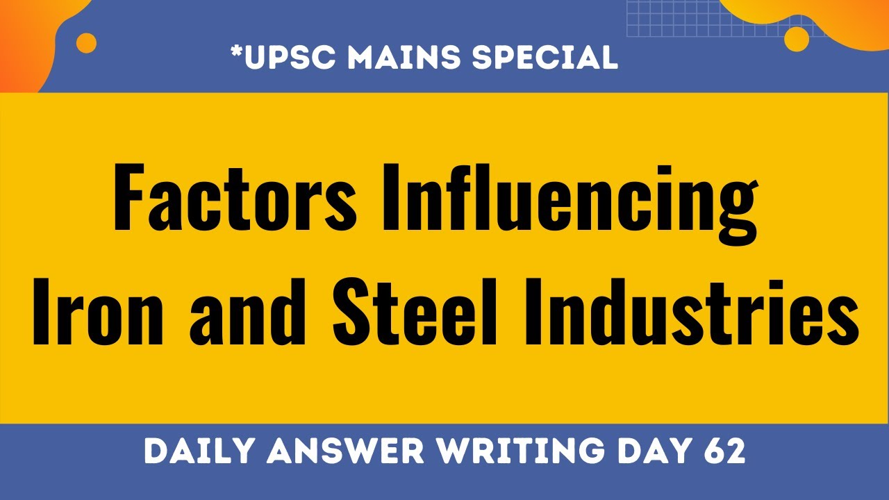 DAW 62 | Factors Influencing Location of Iron and Steel Industries away from raw material | GS 1 |