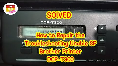How To Repair Unable 8F Brother - SOLVED