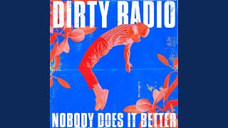 Watch Dirty Radio Nobody Does It Better video