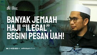 Pesan UAH Bagi yang Tidak Memiliki Visa Haji Resmi - Ustadz Adi Hidayat by Adi Hidayat Official 26,048 views 3 days ago 9 minutes, 32 seconds