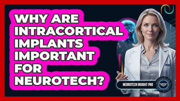 Why Are Intracortical Implants Important For Neurotech? - Neurotech Insight Pro