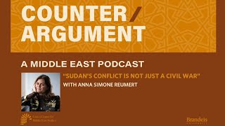 Counter/Argument:  A Middle East Podcast:  'Sudan's Conflict is Not Just a Civil War' by Crown Center for Middle East Studies 88 views 6 months ago 32 minutes