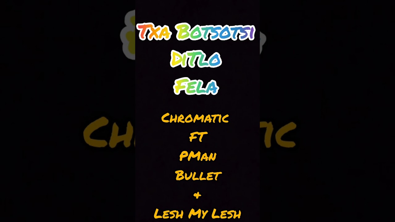 Txa Botsotsi Ditlo Fela( Lesh My Lesh)