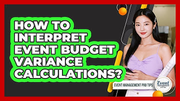 How To Interpret Event Budget Variance Calculations?
