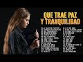 MÚSICA CRISTIANA QUE TRAE PAZ Y TRANQUILIDAD 2023 - GRANDES ÉXITOS DE ALABANZA Y ADORIACÓN 2023