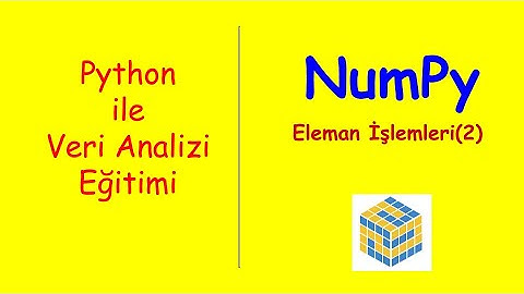 Python ile Veri Analizi Eğitimi-5     Numpy-Eleman İşlemleri(2)